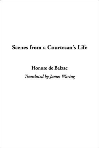 Honoré de Balzac: Scenes from a Courtesan's Life (Hardcover, 2002, IndyPublish.com)