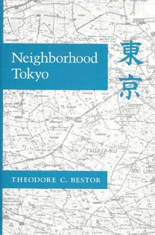 Theodore Bestor: Neighborhood Tokyo (A Study of the East Asian Institute Columbia University) (Paperback, 1990, Stanford University Press)