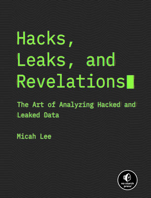 Micah Lee: Hacks, Leaks, and Revelations (Paperback, 2024, No Starch Press)