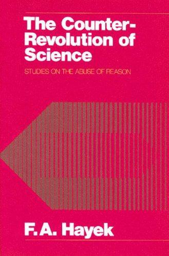 F. A Hayek: The counter-revolution of science : studies on the abuse of reason (1979)