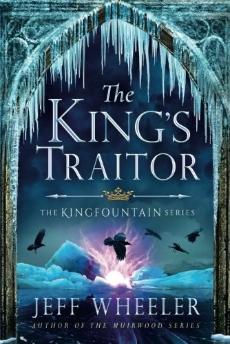 Jeff Wheeler: The King's Traitor (Kingfountain) (47North)