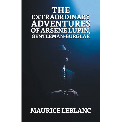 Maurice LeBlanc: The Extraordinary Adventures of Arsene Lupin, Gentleman Burglar (Paperback, True Sign Publishing House)