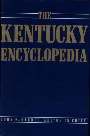 John E. Kleber, James C. Klotter, Thomas D. Clark, Lowell H. Harrison: The Kentucky Encyclopedia