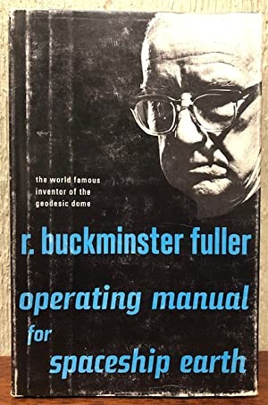 Buckminster Fuller: Operating manual for spaceship earth (1969, Southern Illinois University Press)