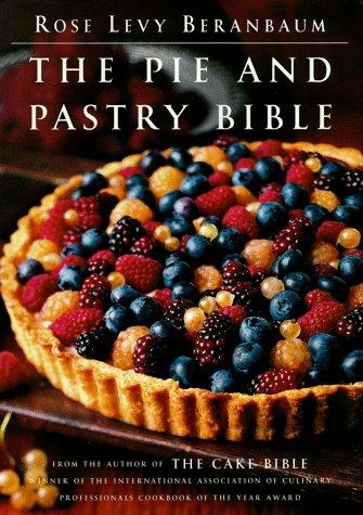 Rose Levy Beranbaum: The pie and pastry bible (1998, Scribner)