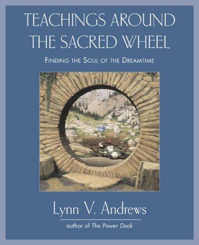 Lynn V. Andrews: Teachings Around the Sacred Wheel (Paperback, 2007, Tarcher)