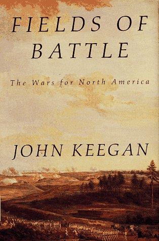 John Keegan: Fields of battle (1996, A.A. Knopf, Distributed by Random House, Knopf)