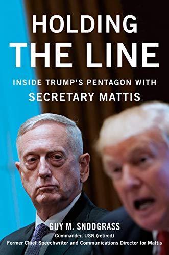 Guy Snodgrass: Holding the Line: Inside Trump's Pentagon with Secretary Mattis (2019)