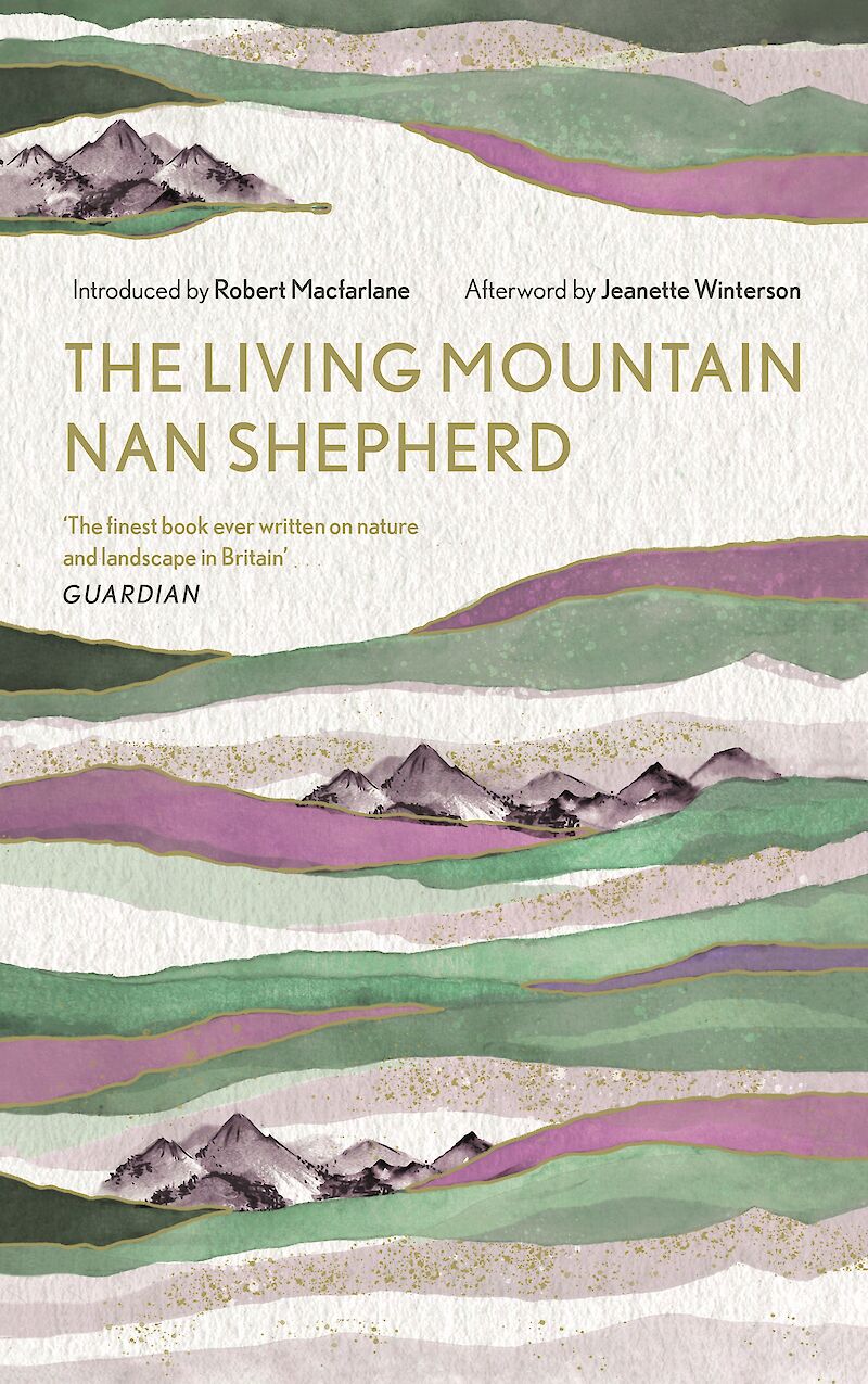 Jeanette Winterson, Nan Shepherd, Robert Macfarlane, Jeanette Winterson: Living Mountain (Hardcover, 2019, Canongate Books)