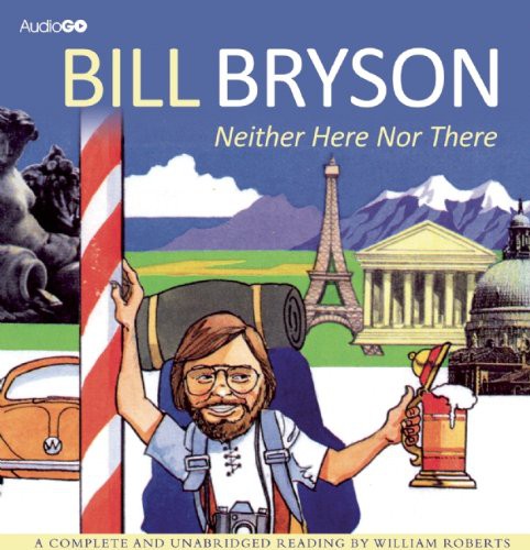 Bill Bryson: Neither Here Nor There (AudiobookFormat, AudioGO)