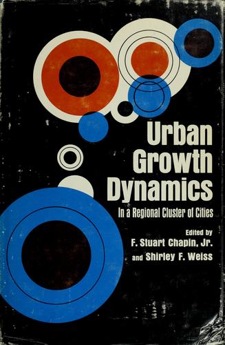 F. Stuart Chapin Jr., F. Stuart Chapin: Urban growth dynamics in a regional cluster of cities. (1966, Wiley)