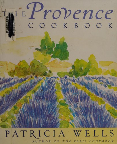 Patricia Wells: The Provence cookbook (Hardcover, 2004, HarperCollinsPublishers)