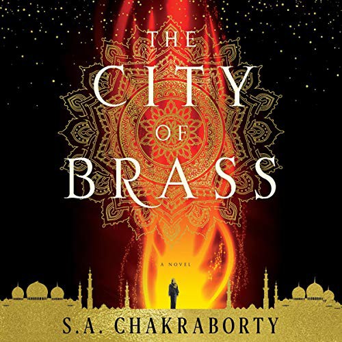 Soneela Nankani, S A Chakraborty: The City of Brass Lib/E (AudiobookFormat, 2017, Harpercollins, HarperCollins)