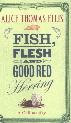 Alice Thomas Ellis: Fish, Flesh and Good Red Herring (Hardcover, 2004, Virago Press Ltd)