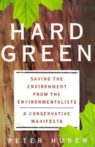 Peter W. Huber, Peter Huber: Hard Green  (2000, Basic Books)