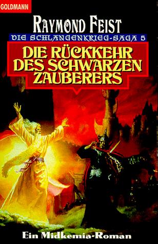 Raymond E. Feist: Die Schlangenkrieg- Saga 5. Die Rückkehr des schwarzen Zauberers. Ein Midkemia- Roman. (Paperback, German language, 1997, Goldmann)