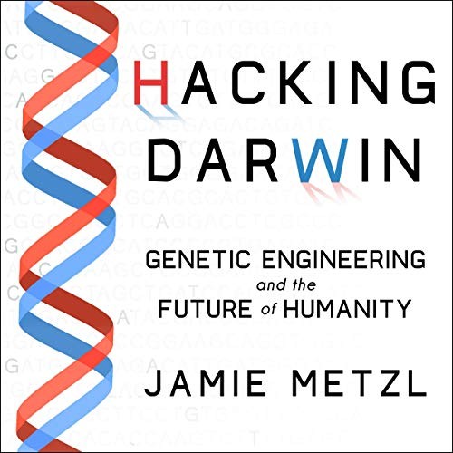 Jamie Metzl: Hacking Darwin (AudiobookFormat, Highbridge Audio and Blackstone Publishing)