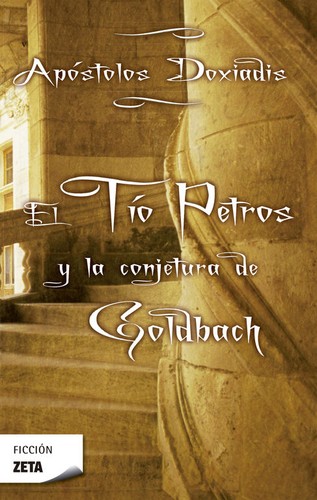 Apostolos K. Doxiadēs: El tio petros y la conjetura de Goldbach (2006, Zeta Bolsillo)