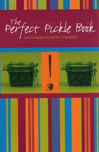 David Mabey, David Collison: The Perfect Pickle Book (Paperback, 2007, Grub Street Publishing)