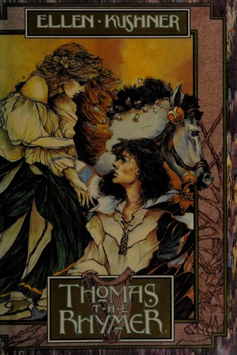 Ellen Kushner: Thomas, the Rhymer (1990, W. Morrow)