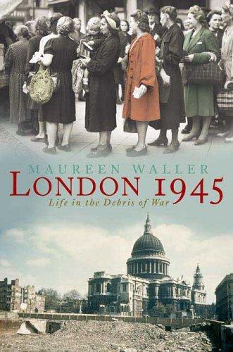 Maureen Waller: London 1945 (Paperback, 2006, St. Martin's Griffin)