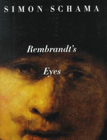 Simon Schama: Rembrandt's eyes (1999, Alfred A. Knopf)