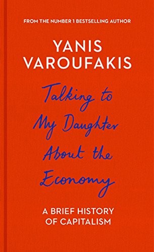 Yanis Varoufakis: Talking to My Daughter about the Economy (Hardcover, Bodley Head)