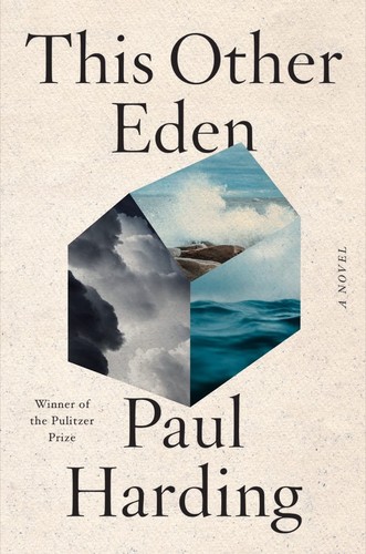 Paul Harding, Paul Harding - undifferentiated: This Other Eden (2023, W.W. Norton)