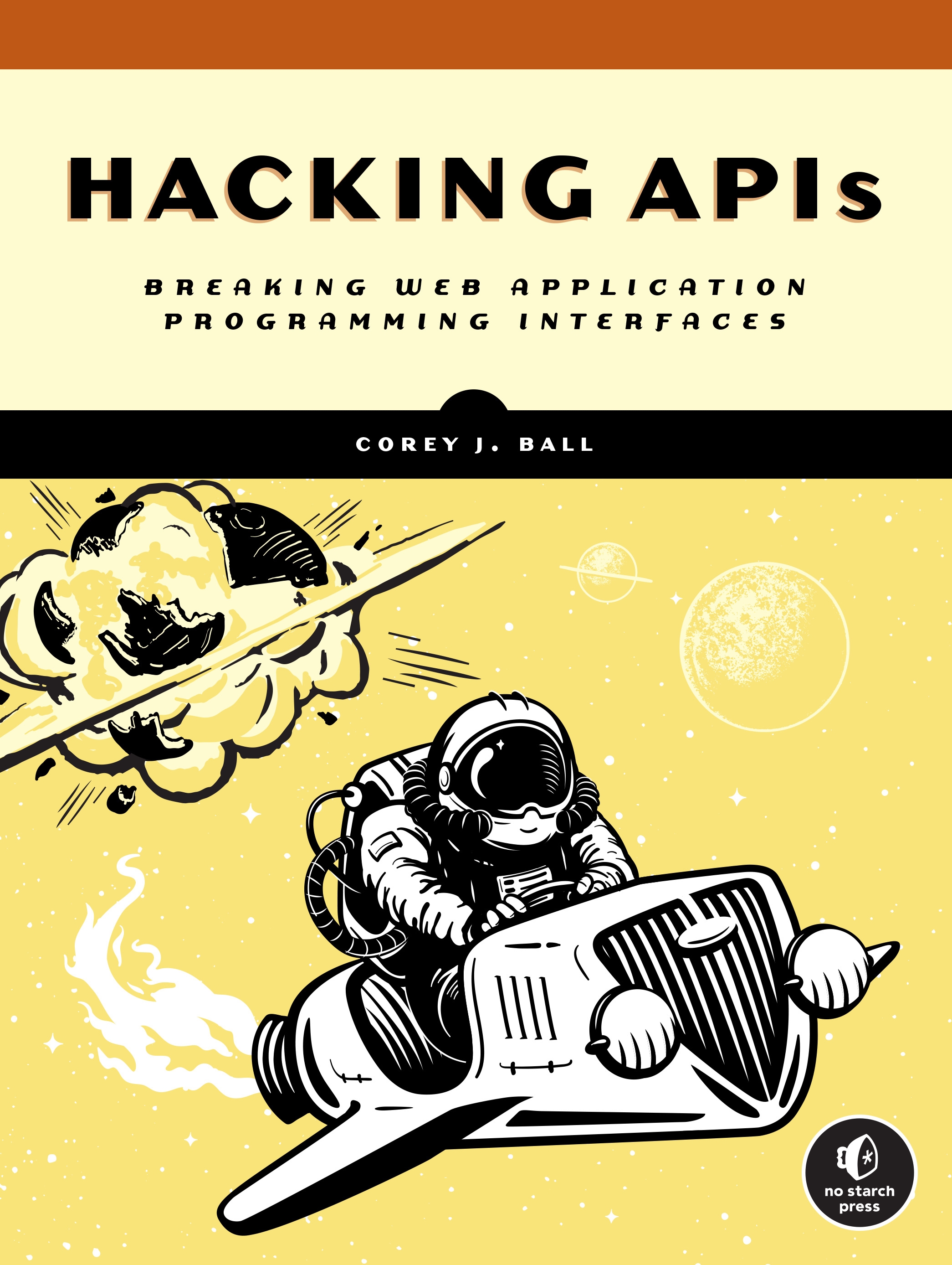 Corey J. Ball: Hacking APIs (EBook, 2022, No Starch Press, Incorporated)