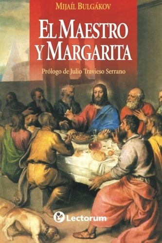 Михаил Афанасьевич Булгаков: El Maestro y Margarita (Spanish language, 2013, Lectorum)