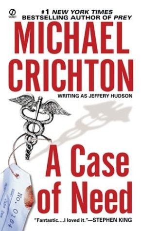 Michael Crichton: A Case of Need (2003, Signet)