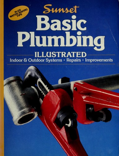 Lynne Gilberg, Donald W. Vandervort: Basic plumbing illustrated (1992, Sunset Pub. Corp.)