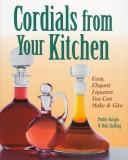 Pattie Vargas: Cordials from your kitchen (1997, Storey Communications)