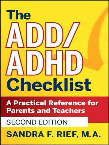 Sandra F. Rief: The ADD/ADHD Checklist (EBook, 2008, John Wiley & Sons, Ltd.)