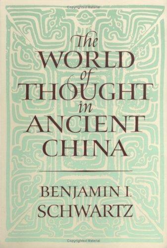 Benjamin I. Schwartz: The World of Thought in Ancient China (Paperback, 2007, Belknap Press)