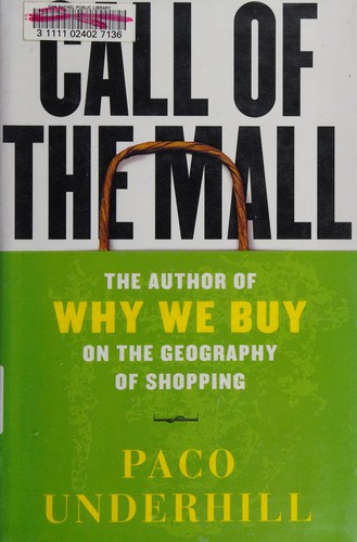 Paco Underhill: The call of the mall (Hardcover, 2004, Simon & Schuster)