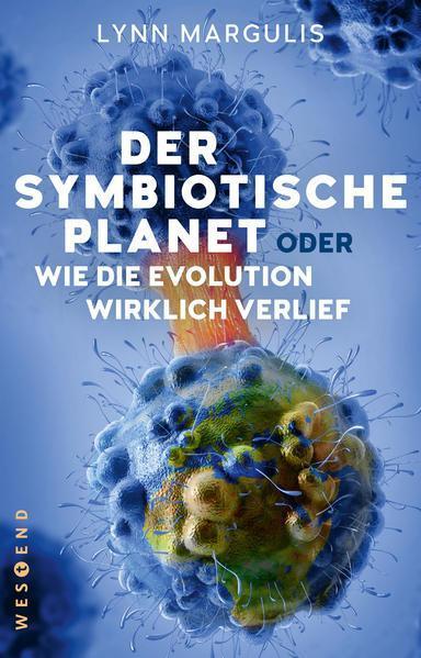 Lynn Margulis: Der symbiotische Planet (German language, 2021, Westend Verlag)