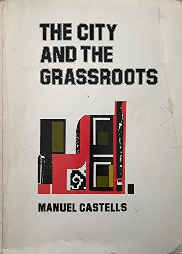 Manuel Castells: The City and the Grassroots : A Cross-Cultural Theory of Urban Social Movements (1985)