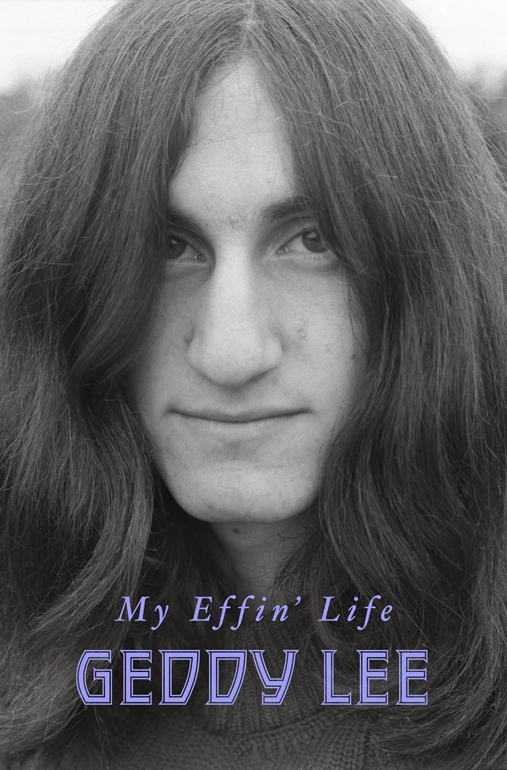 Geddy Lee: My Effin' Life (Hardcover, Harper)