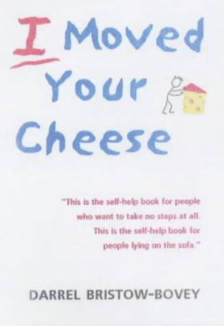 Darrel Bristow-Bovey: I Moved Your Cheese (Paperback, 2003, New Holland Publishers,)