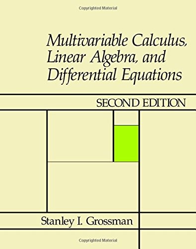 Stanley I. Grossman: Multivariable calculus, linear algebra, and differential equations (1986, Academic Press)