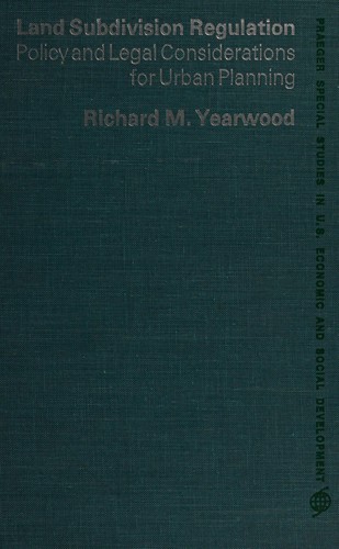 Richard M. Yearwood: Land subdivision regulation (1971, Praeger Publishers)