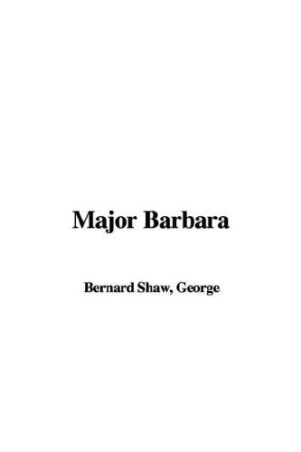 George Bernard Shaw: Major Barbara (Paperback, 2005, IndyPublish.com)