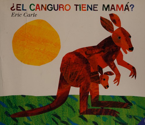 Eric Carle: El canguro tiene Mama? (Spanish language, 2002, HarperCollins Publishers)