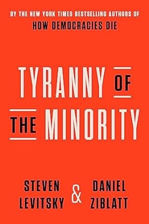 Steven Levitsky, Daniel Ziblatt: Tyranny of the Minority (2023, Crown Publishing Group, The)