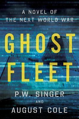 P. W. Singer, August Cole: Ghost Fleet: A Novel of the Next World War (2015)