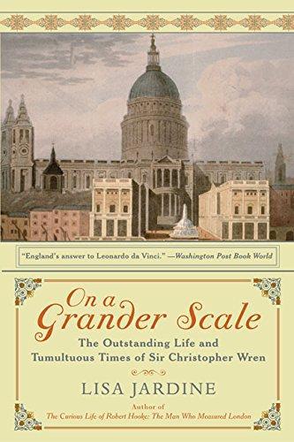 Lisa Jardine: On a Grander Scale : The Outstanding Life and Tumultuous Times of Sir Christopher Wren (2004, Harper Perennial)