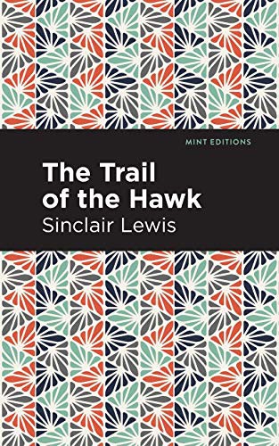 Mint Editions, Sinclair Lewis: The Trail of the Hawk (Paperback, 2021, Mint Editions)