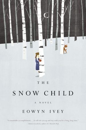 Eowyn Ivey: The snow child (2012, Little, Brown and Company)