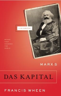 Francis Wheen: Marxs Das Kapital A Biography (2008, Grove Press)